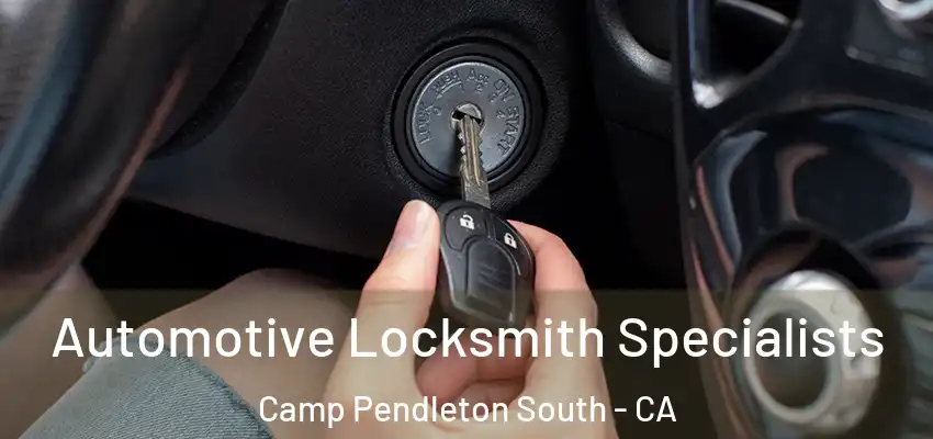  Automotive Locksmith Specialists Camp Pendleton South - CA