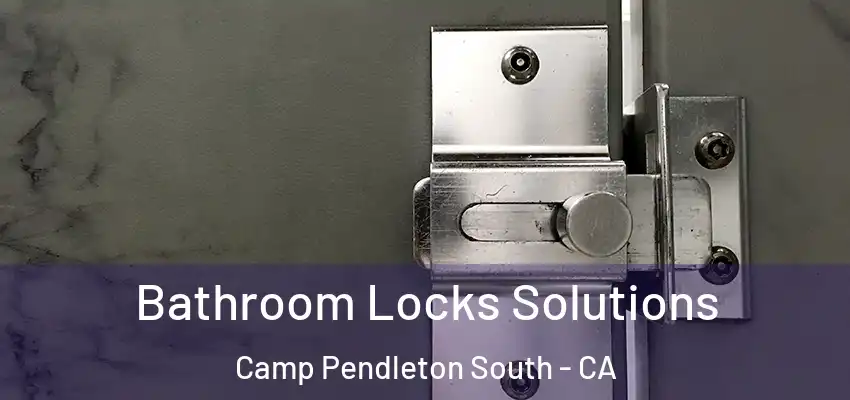 Bathroom Locks Solutions Camp Pendleton South - CA