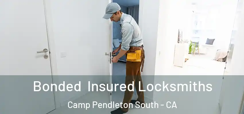Bonded Insured Locksmiths Camp Pendleton South - CA