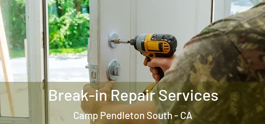  Break-in Repair Services Camp Pendleton South - CA