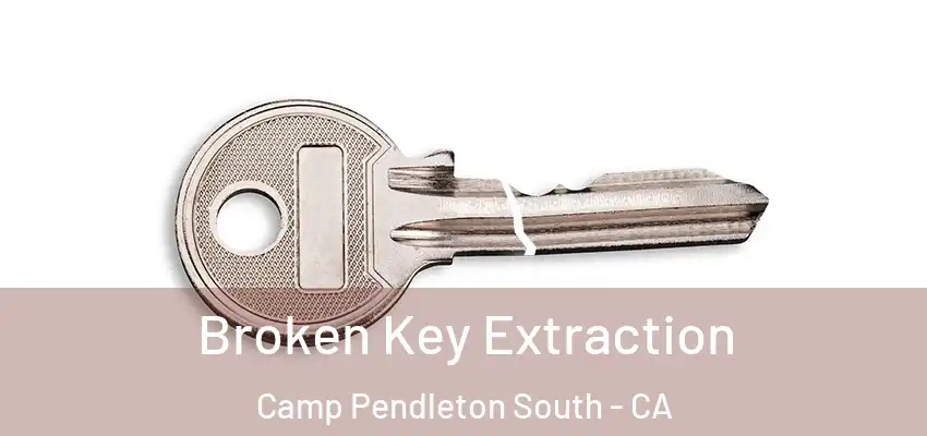 Broken Key Extraction Camp Pendleton South - CA