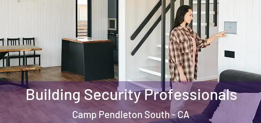 Building Security Professionals Camp Pendleton South - CA