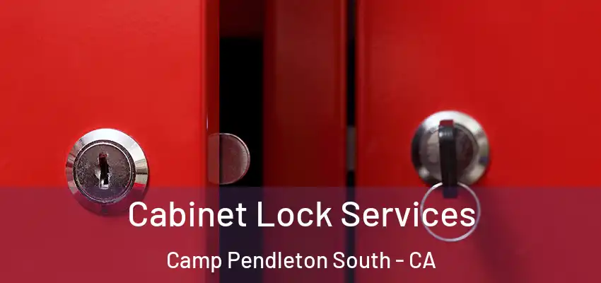  Cabinet Lock Services Camp Pendleton South - CA