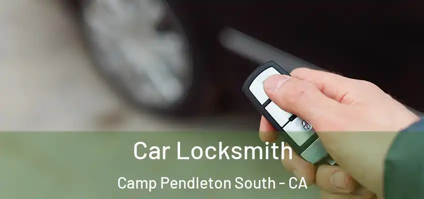  Car Locksmith Camp Pendleton South - CA