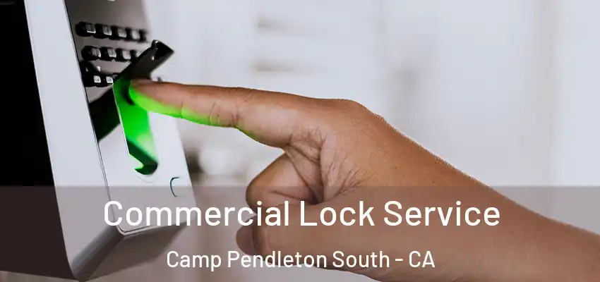  Commercial Lock Service Camp Pendleton South - CA
