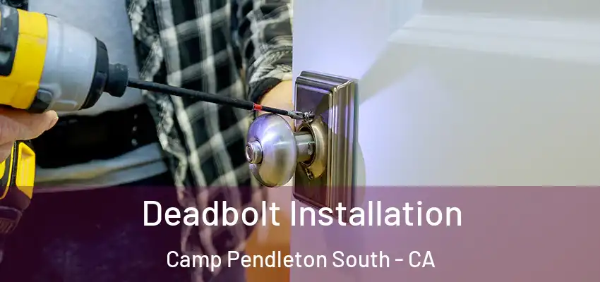 Deadbolt Installation Camp Pendleton South - CA