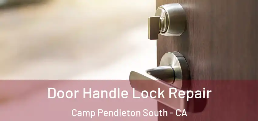  Door Handle Lock Repair Camp Pendleton South - CA