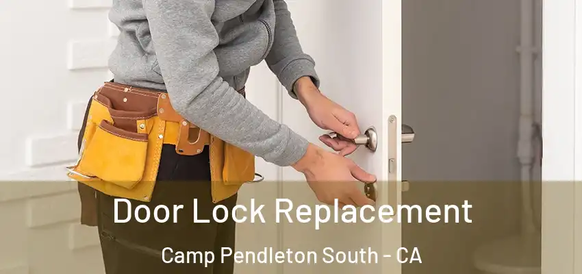 Door Lock Replacement Camp Pendleton South - CA