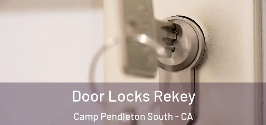  Door Locks Rekey Camp Pendleton South - CA
