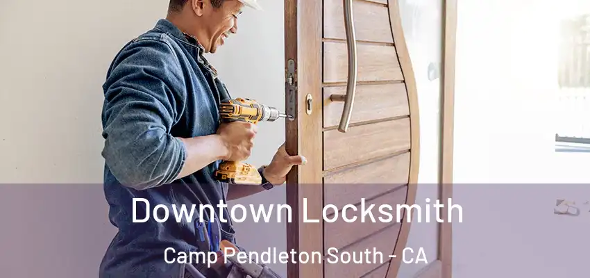  Downtown Locksmith Camp Pendleton South - CA