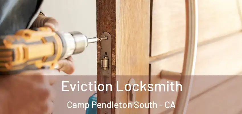  Eviction Locksmith Camp Pendleton South - CA