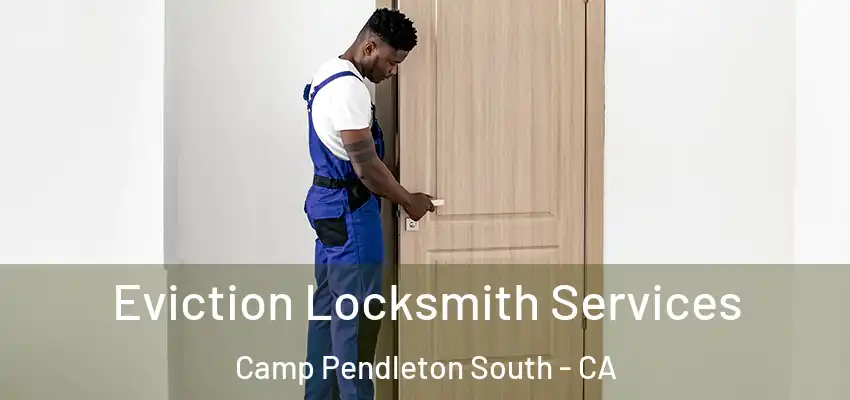 Eviction Locksmith Services Camp Pendleton South - CA