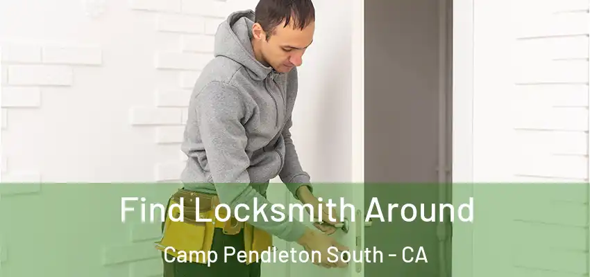 Find Locksmith Around Camp Pendleton South - CA