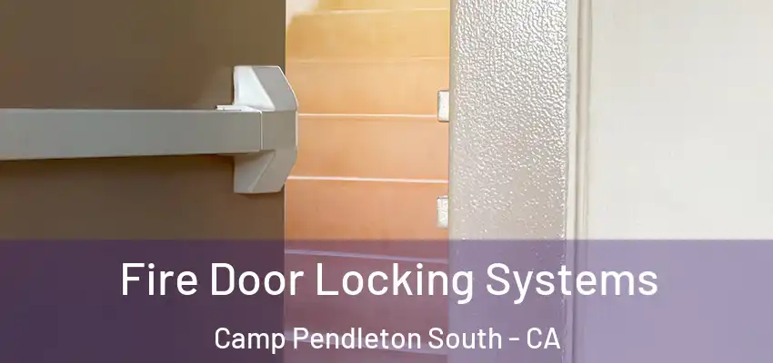  Fire Door Locking Systems Camp Pendleton South - CA