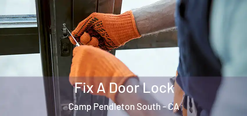  Fix A Door Lock Camp Pendleton South - CA