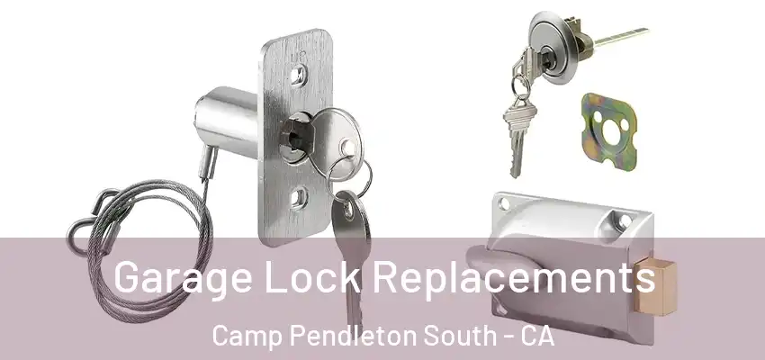  Garage Lock Replacements Camp Pendleton South - CA