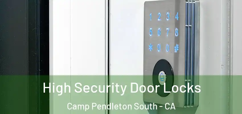  High Security Door Locks Camp Pendleton South - CA