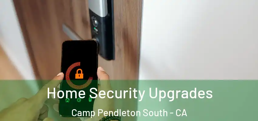  Home Security Upgrades Camp Pendleton South - CA