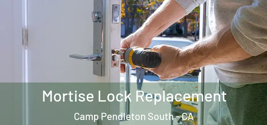 Mortise Lock Replacement Camp Pendleton South - CA