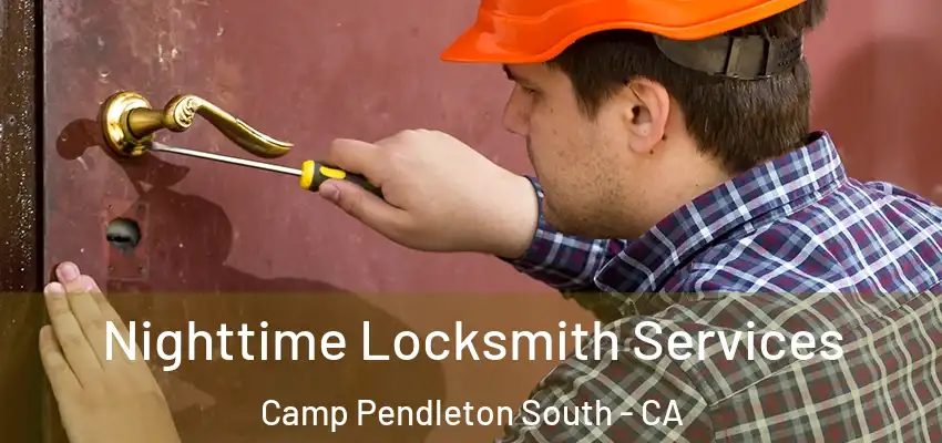  Nighttime Locksmith Services Camp Pendleton South - CA