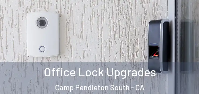 Office Lock Upgrades Camp Pendleton South - CA