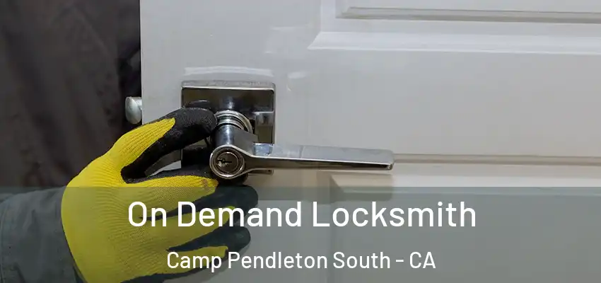  On Demand Locksmith Camp Pendleton South - CA