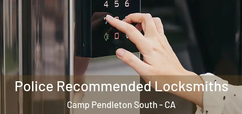  Police Recommended Locksmiths Camp Pendleton South - CA