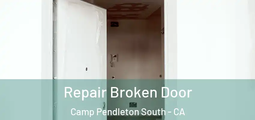  Repair Broken Door Camp Pendleton South - CA