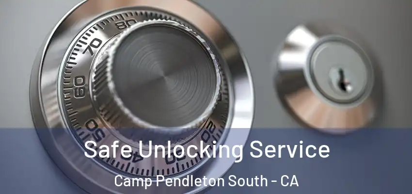 Safe Unlocking Service Camp Pendleton South - CA