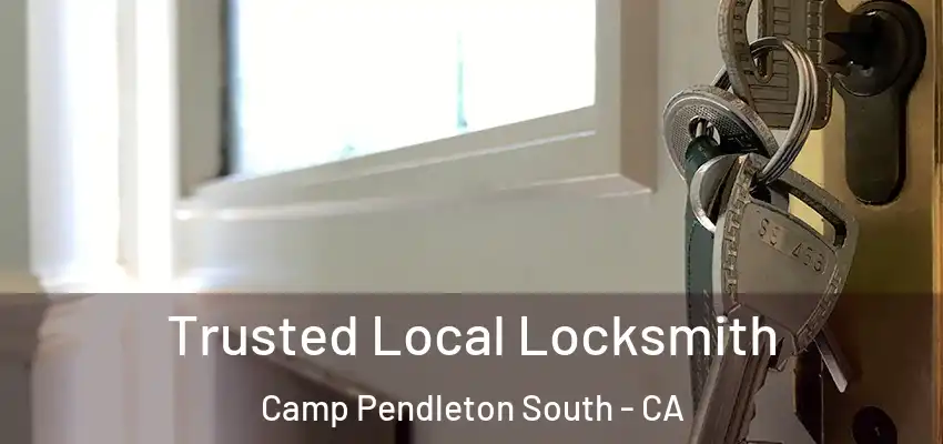  Trusted Local Locksmith Camp Pendleton South - CA